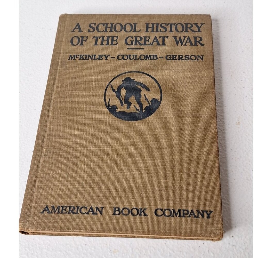 A School History Of The Great War (WW1) McKinley, Coulomb, Gerson Hardcover 1918
